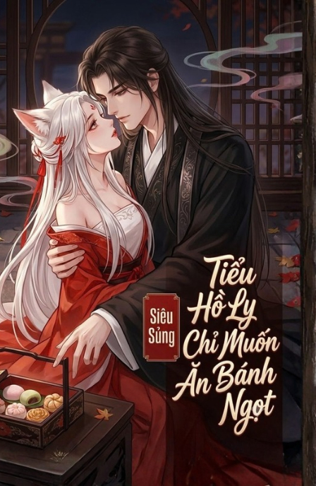 Tiểu Hồ Ly Chỉ Muốn Ăn Bánh Ngọt