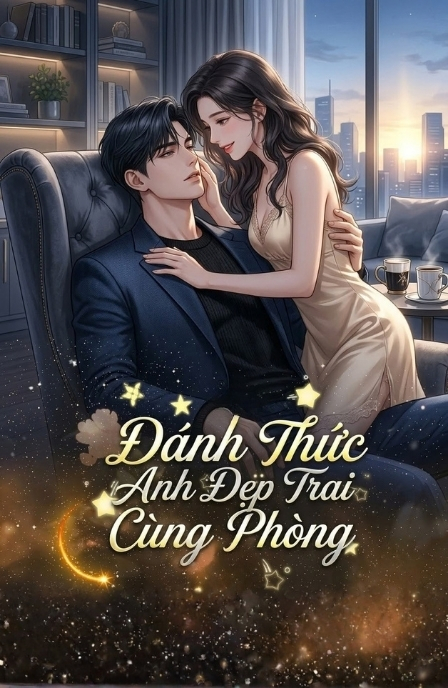 Đánh Thức Anh Đẹp Trai Cùng Phòng